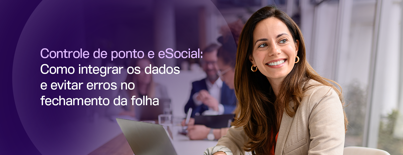 Controle de Ponto e eSocial: Como Evitar Erros no Fechamento da Folha